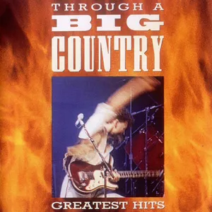 Through a Big country (greatest hits)